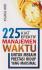 225 Kiat Efektif Manajemen Waktu untuk Meraih Prestasi Hidup yang Maksimal